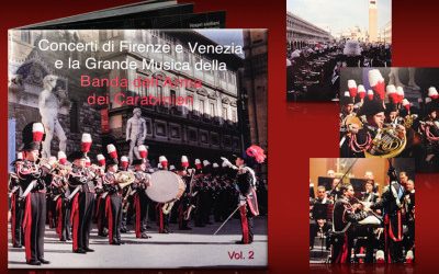Concerti di Firenze e Venezia e la Grande Musica della Banda dell’Arma dei Carabinieri Vol.2